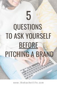 Pitching Brands As An Influencer-Questions to Ask Yourself Before Pitching A Brand
